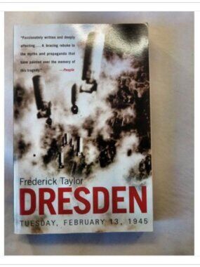 Dresden: Tuesday, February 13, 1945 Frederick Taylor 2005 First Edition Book